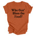 Thanksgiving- Who gon' bless the food? ( Multiple Options and Colors)